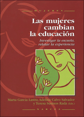 LAS MUJERES CAMBIAN LA EDUCACION INVESTIGAR LA ESCUELA, RELATAR LA EXPERIENCIA