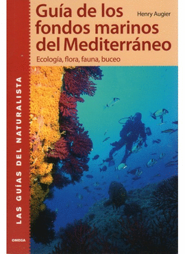GUIA DE LOS FONDOS MARINOS DEL MEDITERRANEO ECOLOGIA, FLORA, FAUNA, BUCEO