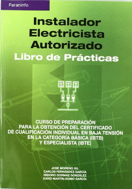 INSTALADOR ELECTRICISTA AUTORIZADO LIBRO DE PRACTICAS CURSO DE PREPARACION PARA LA OBTENCION DEL CER