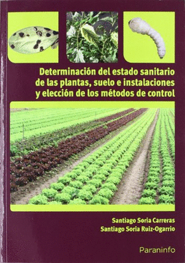 DETERMINACION DEL ESTADO SANITARIO DE LAS PLANTAS Y SUELO E INSTALACIONES Y ELECCION DE LOS METODOS