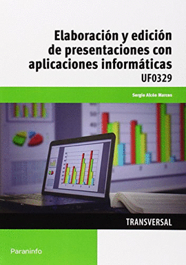 ELABORACIÓN Y EDICIÓN DE PRESENTACIONES CON APLICACIONES INFORMÁTICAS UF0329