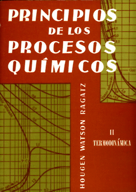 PRINCIPIOS DE LOS PROCESOS QUIMICOS II TERMODINAMICA