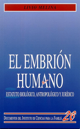 EMBRION HUMANO ESTATUTO BIOLOGICO ANTROPOLOGICO Y JURIDICO
