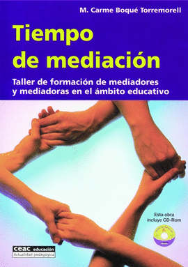 TIEMPO DE MEDIACION + CD-ROM TALLER DE FORMACION DE MEDIADORES Y MEDIADORES EN EL AMBITO EDUCATIVO