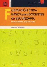 FORMACION ETICA BASICA PARA DOCENTES DE SECUNDARIA: PROPUESTAS DIDACTICAS
