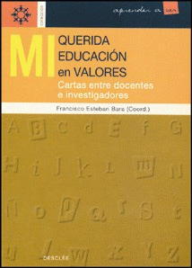 MI QUERIDA EDUCACION EN VALORES. CARTAS ENTRE DOCENTES E INVESTIGADORES