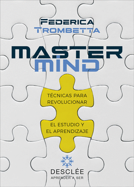 MASTERMIND. TCNICAS PARA REVOLUCIONAR EL ESTUDIO Y EL APRENDIZAJE