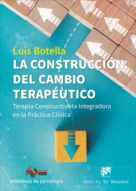 LA CONSTRUCCION DEL CAMBIO TERAPEUTICO TERAPIA CONSTRUCTIVISTA INTEGRADORA EN LA PRACTICA CLINICA