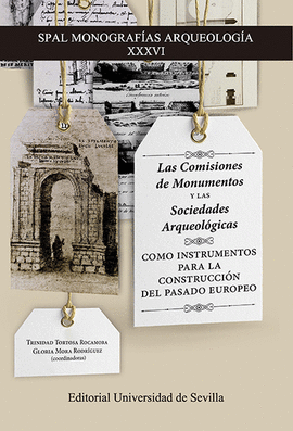 LAS COMISIONES DE MONUMENTOS Y LAS SOCIEDADES ARQUEOLOGICAS COMO INSTRUMENTOS PARA LA CONSTRUCCION DEL PASADO EUROPEO