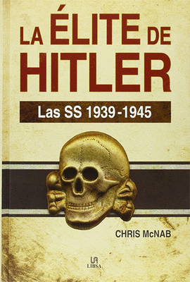 LA ÉLITE DE HITLER. LAS SS 1939-1945
