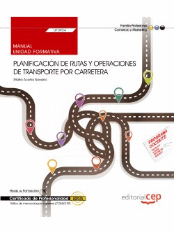MANUAL. PLANIFICACIÓN DE RUTAS Y OPERACIONES DE TRANSPORTE POR CARRETERA (UF0924)