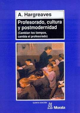PROFESORADO CULTURA Y POSTMODERNIDAD (CAMBIAN LOS TIEMPOS CAMBIA EL PROFESORADO