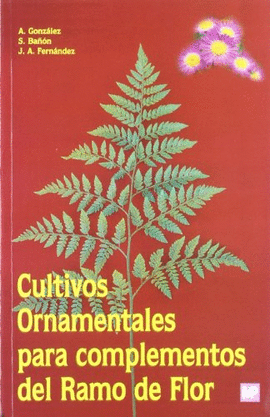 CULTIVOS ORNAMENTALES PARA COMPLEMENTOS DEL RAMO DE FLOR