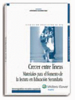 CRECER ENTRE LINEAS MATERIALES PARA EL FOMENTO DE LA LECTURA EN EDUCACION SECUNDARIA