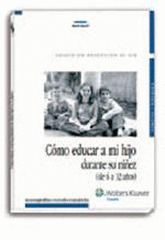 COMO EDUCAR A MI HIJO DURANTE SU NIEZ (DE 6 A 12 AOS)