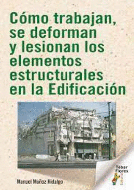 COMO TRABAJAN SE DEFORMAN Y LESIONAN LOS ELEMENTOS ESTRUCTURALES EN LA EDIFICACION