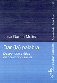 DAR (LA) PALABRA DESEO, DON Y ETICA EN EDUCACION SOCIAL