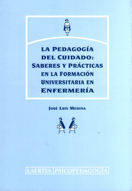 LA PEDAGOGIA DEL CUIDADO: SABERES Y PRACTICAS EN LA FORMACION