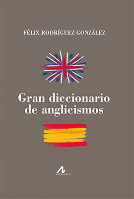 GRAN DICCIONARIO DE ANGLICISMOS