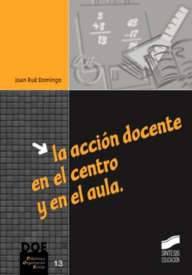 LA ACCION DOCENTE EN EL CENTRO Y EN EL AULA