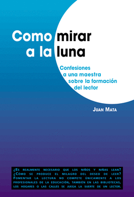 COMO MIRAR A LA LUNA CONFESIONES A UNA MAESTRA SOBRE LA FORMACION DEL SECTOR