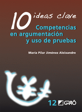 10 IDEAS CLAVE: COMPETENCIAS EN ARGUMENTACION Y USO DE PRUEBAS