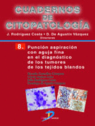 CUADERNOS DE CITOPATOLOGIA 8 PUNCION ASPIRACION CON AGUJA FINA EN EL DIAGNOSTICO DE LOS TUMORES DE LOS TEJIDOS BLANDOS