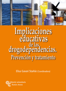 IMPLICACIONES EDUCATIVAS DE LAS DROGODEPENDENCIAS PREVENCION Y T RATAMIENTO