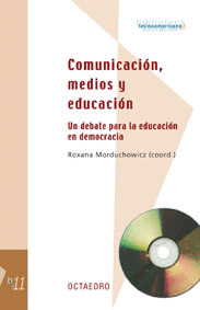 COMUNICACION MEDIOS Y EDUCACION UN DEBATE PARA LA EDUCACION EN DEMOCRACIA