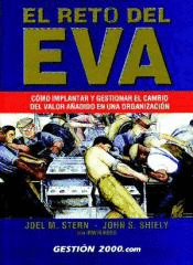 EL RETO DEL EVA. COMO IMPLANTAR Y GESTIONAR EL CAMBIO DEL VALOR AADIDO EN UNA ORGANIZACION