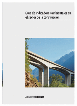 GUIA DE INDICADORES AMBIENTALES EN EL SECTOR DE LA CONSTRUCCION