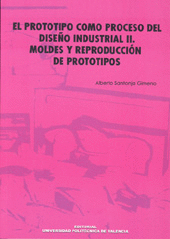 EL PROTOTIPO COMO PROCESO DEL DISEO INDUSTRIAL II MOLDES Y REPRODUCCION DE PROTOTIPOS