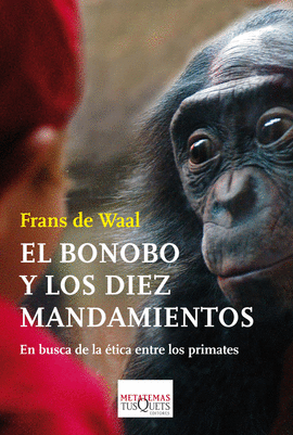 EL BONOBO Y LOS DIEZ MANDAMIENTOS EN BUSCA DE LA ETICA ENTRE LOS PRIMATES
