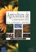 AGRICULTURA DE CONSERVACION 2002 UN ENFOQUE GLOBAL