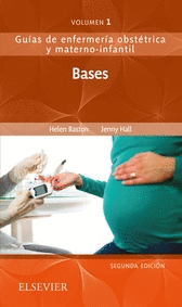 GUIAS DE ENFERMERIA OBSTETRICA Y MATERNO-INFANTIL: VOLUMEN 1 BASES