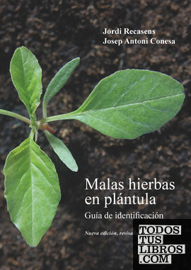 MALAS HIERBAS EN PLANTULA. GUIA DE IDENTIFICACION (NUEVA EDICIÓN REVISADA Y AMPLIADA)