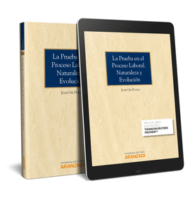LA PRUEBA EN EL PROCESO LABORAL. NATURALEZA Y EVOLUCIÓN (PAPEL + E-BOOK)