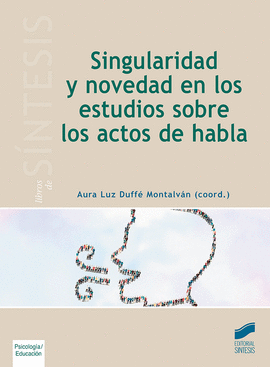 SINGULARIDAD Y NOVEDAD EN LOS ESTUDIOS SOBRE LOS ACTOS DE HABLA