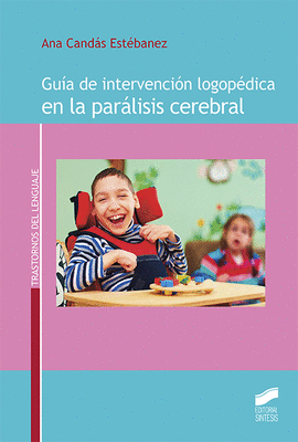 GUIA DE INTERVENCION LOGOPEDICA EN LA PARALISIS CEREBRAL
