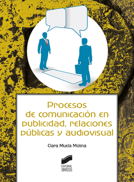 PROCESOS DE COMUNICACION EN PUBLICIDAD RELACIONES PUBLICAS Y AUDIOVISUAL