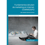 FUNDAMENTOS DEL PLAN DE MARKETING EN INTERNET. COMM025PO