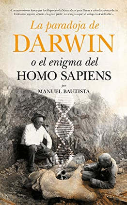 LA PARADOJA DE DARWIN O EL ENIGMA DEL HOMO SAPIENS