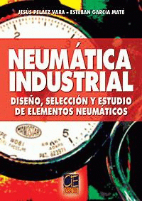 NEUMATICA INDUSTRIAL DISEÑO SELECCION Y ESTUDIO DE ELEMENTOS NEUMATICOS