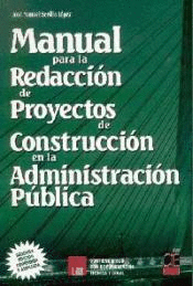 MANUAL PARA LA REDACCIÓN DE PROYECTOS DE CONSTRUCCIÓN EN LA ADMINISTRACIÓN PÚBLICA + DISKETTE