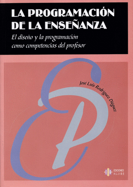 LA PROGRAMACION DE LA ENSEANZA EL DISEO Y LA PROGRAMACION COMO COMPETENCIA DEL PROFESOR