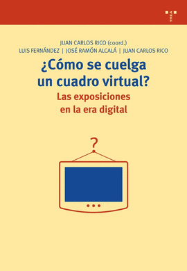 COMO SE CUELGA UN CUADRO VIRTUAL LAS EXPOSICIONES EN LA ERA DIGITAL