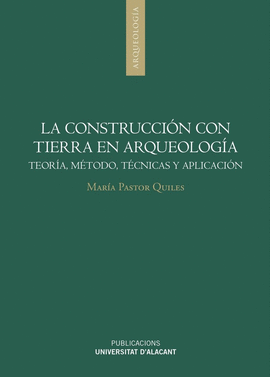 LA CONSTRUCCIÓN CON TIERRA EN ARQUEOLOGÍA
