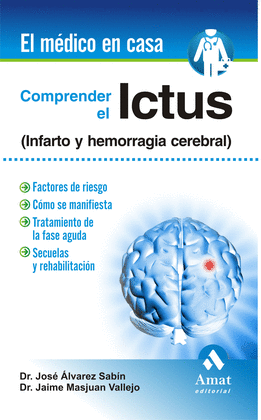 COMPRENDER EL ICTUS (INFARTOS Y HEMORRAGIA CEREBRAL)