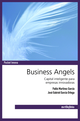 BUSINESS ANGELS CAPITAL INTELIGENTE PARA EMPRESAS INNOVADORAS