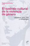 EL SUSTRATO CULTURAL DE LA VIOLENCIA DE GENERO